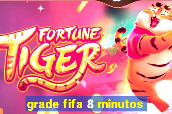 grade fifa 8 minutos